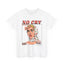 No Cry Unisex Heavy Cotton Tee