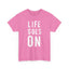 Life Goes On Heavy Cotton Tee