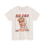 No Cry Unisex Heavy Cotton Tee