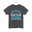 Good Things Come Slow Heavy Cotton Tee